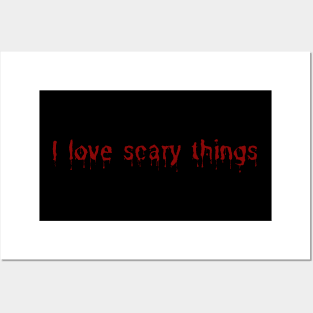 I love scary things Posters and Art